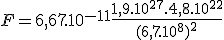 3$F = 6,67.10^{-11}\frac{1,9.10^{27}.4,8.10^{22}}{(6,7.10^8)^2}